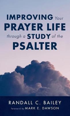 Improving Your Prayer Life through a Study of the Psalter - Randall C Bailey