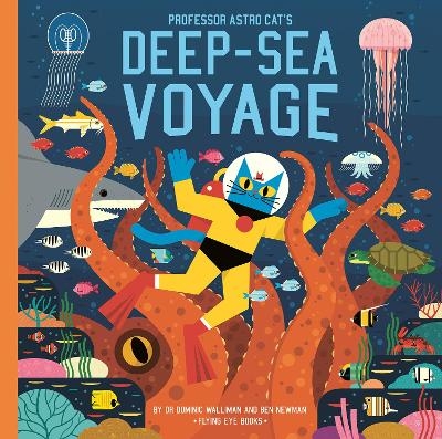 Professor Astro Cat's Deep-Sea Voyage - Dr Dominic Walliman