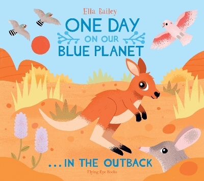 One Day on Our Blue Planet …In the Outback - Ella Bailey