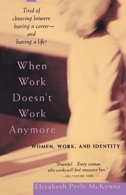 When Work Doesn't Work Anymore - Elizabeth Perle McKenna