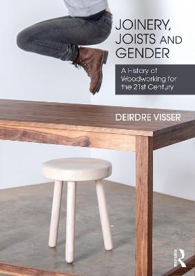 Joinery, Joists and Gender - Deirdre Visser