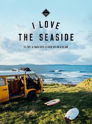 I Love the Seaside Great Britain & Ireland - Alexandra Gossink