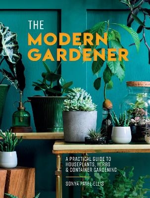 The Modern Gardener - Sonya Patel Ellis