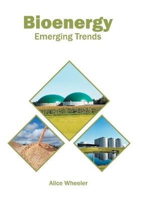 Bioenergy: Emerging Trends - 