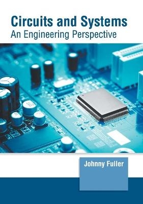 Circuits and Systems: An Engineering Perspective - 