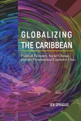 Globalizing the Caribbean - Jeb Sprague