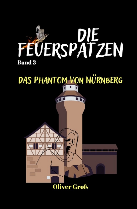 Die Feuerspatzen / Die Feuerspatzen, Das Phantom von Nürnberg - Oliver Groß