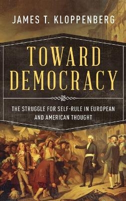 Toward Democracy - James T. Kloppenberg