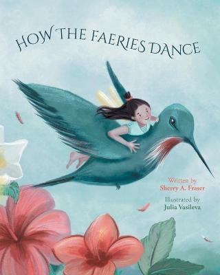 How The Faeries Dance - Sherry A Fraser
