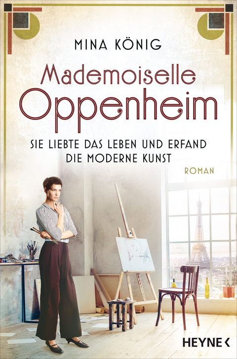 Mademoiselle Oppenheim – Sie liebte das Leben und erfand die moderne Kunst - Mina König