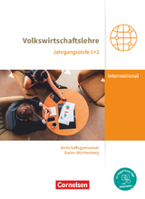 Wirtschaftsgymnasium Baden-Württemberg - Profil Internationale Wirtschaft - Ausgabe 2021 - Jahrgangsstufen 1+2 - Mascha Schwerdt-Schneller, Michael Drescher