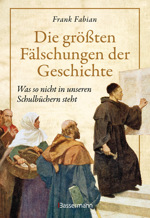 Die größten Fälschungen der Geschichte - Frank Fabian