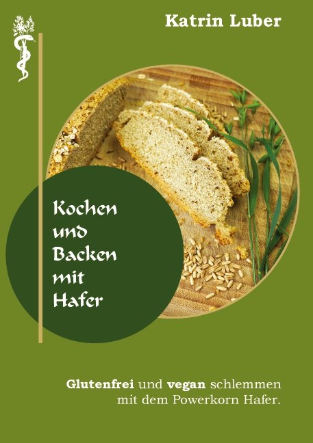 Kochen und Backen mit Hafer - Katrin Luber