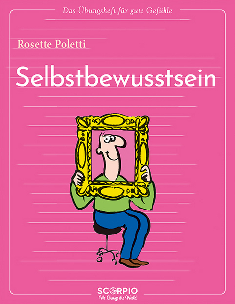 Das Übungsheft für gute Gefühle – Selbstbewusstsein - Rosette Poletti