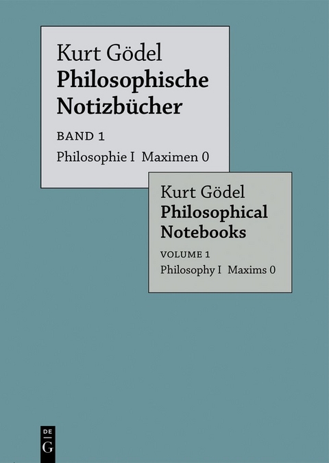Kurt Gödel: Philosophische Notizbücher / Philosophical Notebooks / Philosophie I Maximen 0 / Philosophy I Maxims 0 - Kurt Gödel
