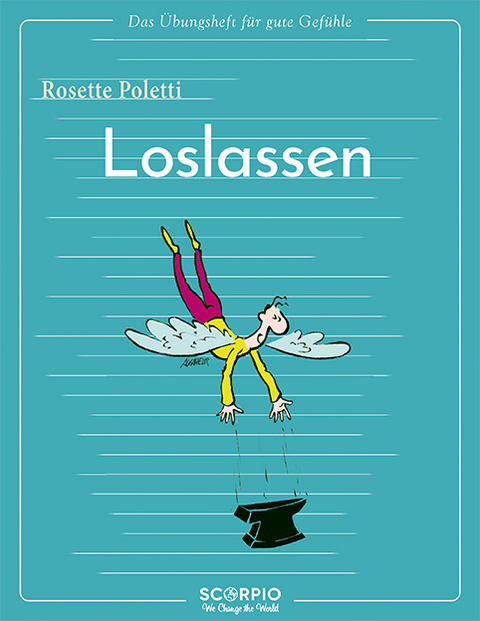 Das Übungsheft für gute Gefühle – Loslassen - Rosette Poletti