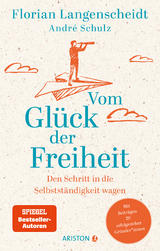 Vom Glück der Freiheit - Florian Langenscheidt, André Schulz