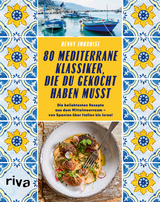 80 mediterrane Klassiker, die du gekocht haben musst - Denny Imbroisi