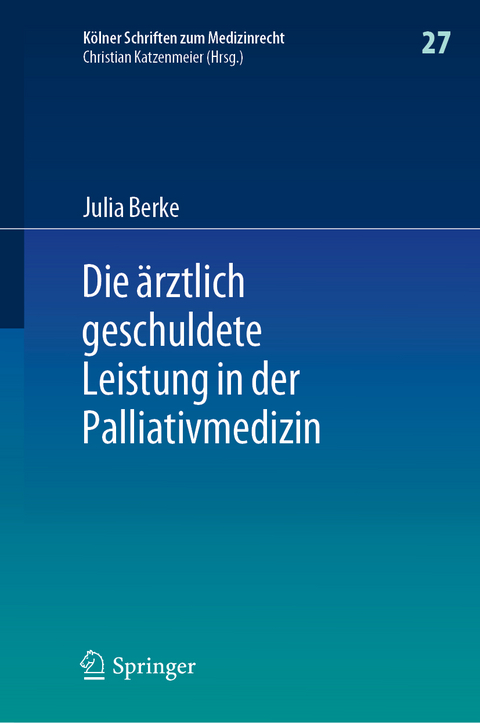 Die ärztlich geschuldete Leistung in der Palliativmedizin - Julia Berke