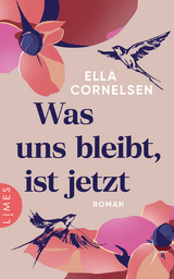 Was uns bleibt, ist jetzt - Ella Cornelsen