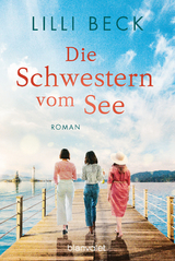 Die Schwestern vom See - Lilli Beck