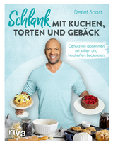 Schlank mit Kuchen, Torten und Gebäck - Detlef Soost