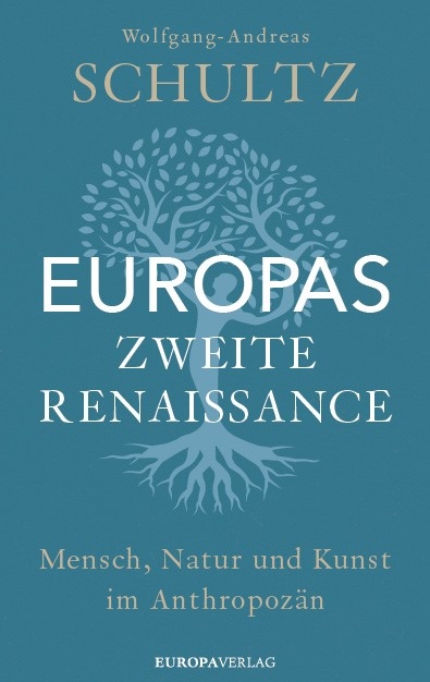 Europas zweite Renaissance - Wolfgang-Andreas Schultz