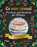 Es war einmal – Das Koch- und Backbuch der Märchen - Clara D. Kuhn