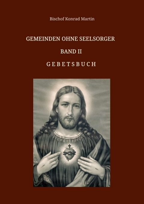 Gemeinden ohne Seelsorger, Band II - Bischof Konrad Martin