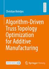 Algorithm-Driven Truss Topology Optimization for Additive Manufacturing - Christian Reintjes