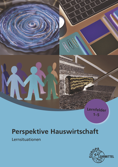 Perspektive Hauswirtschaft Lernsituationen Lernfelder 1-5 - Gabriele Morschhäuser, Claudia Ohlendorf, Ingrid Förstner, Marina Koopmann, Roswitha Blömers, Angelika Körber-Kallweit, Ute Blask-Sosnowski