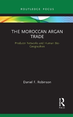 The Moroccan Argan Trade - Daniel F. Robinson