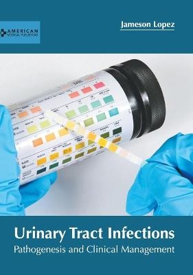 Urinary Tract Infections: Pathogenesis and Clinical Management - 