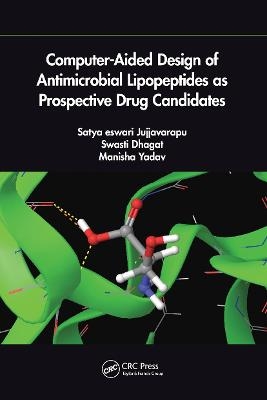 Computer-Aided Design of Antimicrobial Lipopeptides as Prospective Drug Candidates - Jujjvarapu Satya Eswari, Swasti Dhagat, Manisha Yadav