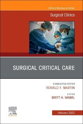 Surgical Critical Care, An Issue of Surgical Clinics - 
