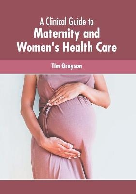 A Clinical Guide to Maternity and Women's Health Care - 