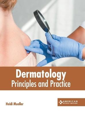 Dermatology: Principles and Practice - 