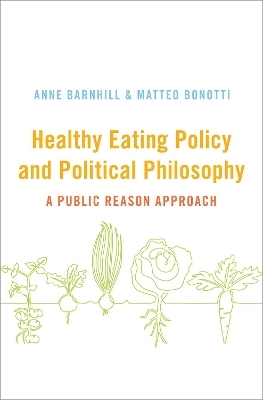 Healthy Eating Policy and Political Philosophy - Anne Barnhill, Matteo Bonotti