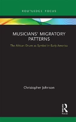 Musicians' Migratory Patterns: The African Drum as Symbol in Early America - Christopher Johnson