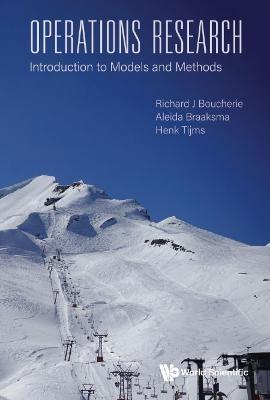 Operations Research: Introduction To Models And Methods - Richard Johannes Boucherie, Henk Tijms, Aleida Braaksma