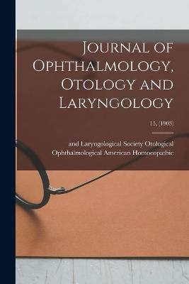 Journal of Ophthalmology, Otology and Laryngology; 15, (1903) - 