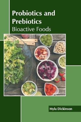 Probiotics and Prebiotics: Bioactive Foods - 