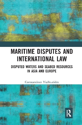 Maritime Disputes and International Law - Constantinos Yiallourides