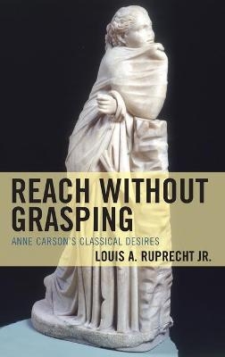 Reach without Grasping - Louis A. Ruprecht  Jr.