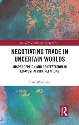 Negotiating Trade in Uncertain Worlds - Clara Weinhardt