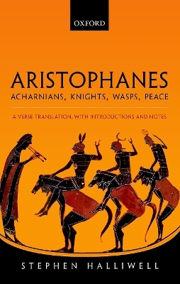 Aristophanes: Acharnians, Knights, Wasps, Peace - Stephen Halliwell