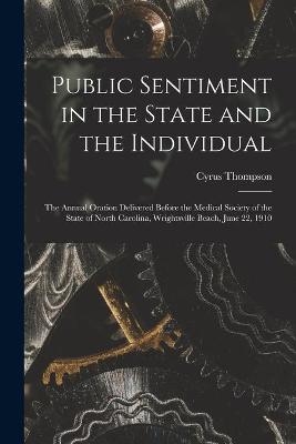 Public Sentiment in the State and the Individual - Cyrus 1855-1930 Thompson