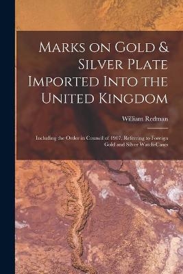 Marks on Gold & Silver Plate Imported Into the United Kingdom - William Redman