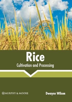 Rice: Cultivation and Processing - 