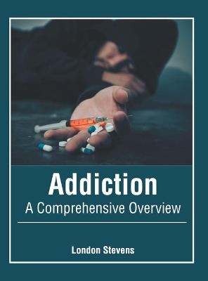 Addiction: A Comprehensive Overview - 